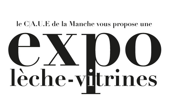 Le c|a.u.e de la Manche vous propose une expo lèche-vitrines